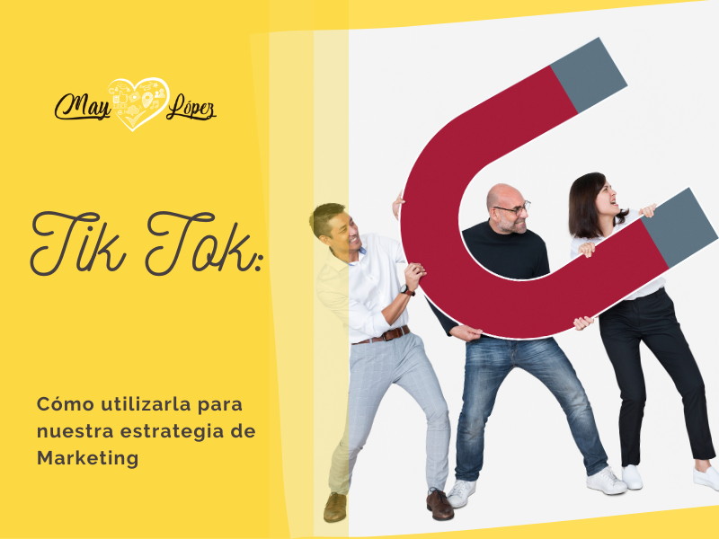 Tik Tok: cómo utilizarla para nuestra estrategia de Marketing