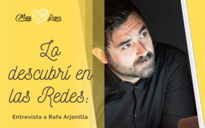 Lo descubrí en las Redes: Entrevista a Rafa Arjonilla